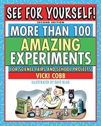 See for Yourself: More than 100 Experiments for Science Fairs and Projects