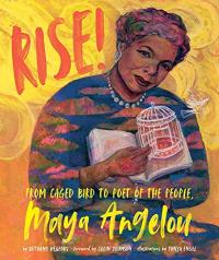 Rise! From Caged Bird to Poetry of the People, Maya Angelou