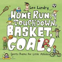 Home Run, Touchdown, Basket, Goal! Short Poems for Little Athletes