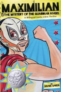 Maximilian & the Mystery of the Guardian Angel: A Bilingual Lucha Libre Thriller 