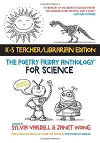 The Poetry Friday Anthology for Science (Teacher's Edition): Poems for the School Year Integrating Science, Reading, and Language Arts 