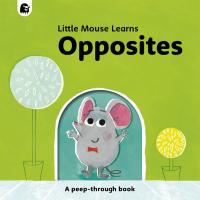 Little Mouse Learns Opposites