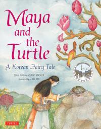 Maya and the Turtle: A Korean Fairy Tale