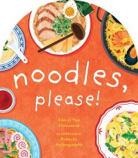 Noodles, Please! (A to Z Foods of the World)